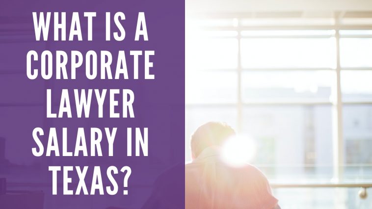 What is a Corporate Lawyer Salary in Texas?