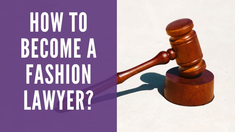 How To Become a Fashion Lawyer